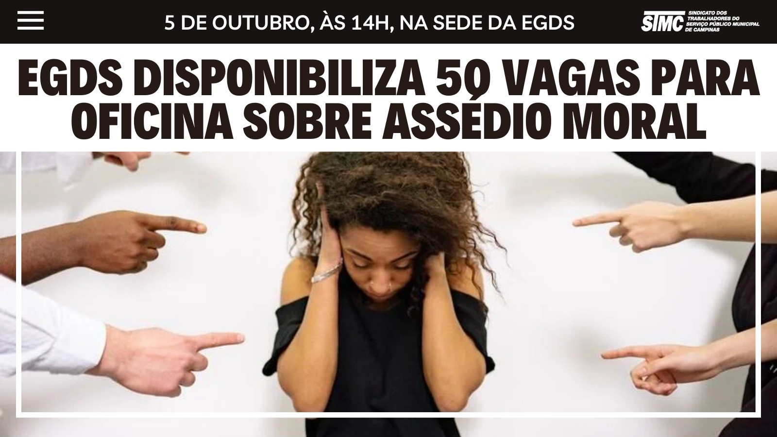 STMC informa que estão abertas inscrições para oficina sobre assédio moral da EGDS. 